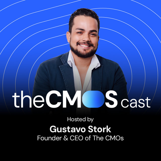 The CMOs Cast - Podcast apresentado por Gustavo Stork, Founder & CEO of The CMOs